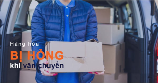 Làm gì khi hàng hóa bị hư hỏng trong quá trình giao hàng